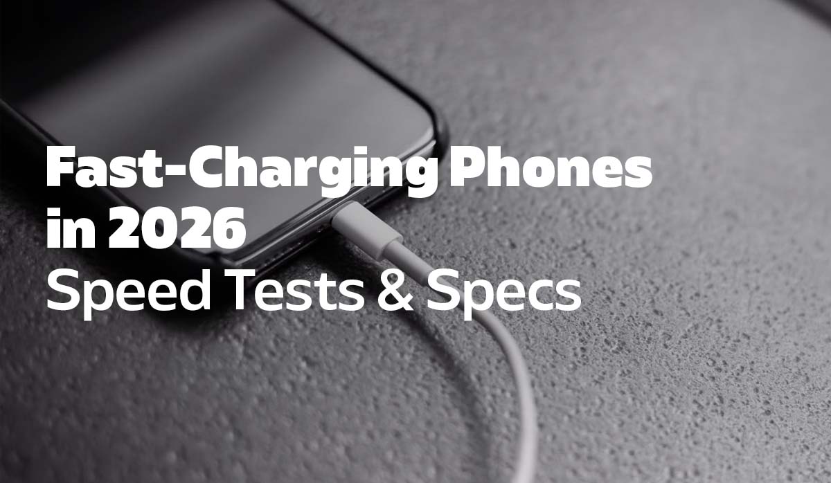 Fast-Charging Phones in 2026: Speed Tests & Specs